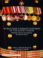 World War II Parade Uniforms of the Soviet Union: Marshals, Generals And Admirals - the Sinclair Collection B000TZ2URW Book Cover