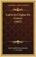 Calvin Et L'Eglise De Geneve (1822) 1168067847 Book Cover