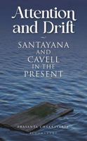 Attention and Drift: Santayana and Cavell in the Present 9356404410 Book Cover