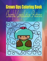 Grown Ups Coloring Book Cheerfull Compilation Patterns Mandalas 1534725431 Book Cover