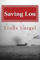 Saving Lou: an Historical Novel 1548534218 Book Cover