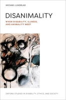 Disanimality: When Disability, Illness, and Animality Meet 0197845665 Book Cover