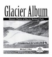 Glacier Album: Historic Photos of Glacier National Park 1606390082 Book Cover