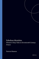 Fabulous Identities: Women's Fairy Tales in Seventeenth-Century France 904200522X Book Cover