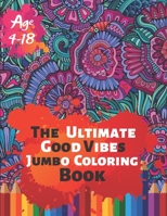 The Ultimate Good Vibes Jumbo Coloring Book Age 4-18: Great Coloring Book for Beginner Friendly Relaxing & Creative Art Activity With Brilliant Motivation Design of 50 Exclusive Illustrations (Perfect 1698998384 Book Cover