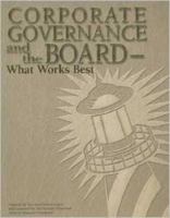 Corporate Governance and the Board : What Works Best 0894134388 Book Cover