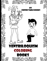 Ventriloquism Coloring Books: This is a one of a kind coloring for everyone who loves Ventriloquism. B08RX4M4SF Book Cover