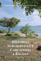 Historias Subliminales y Carcajadas a Raudal: Andando mis primeros pasos 1506550576 Book Cover