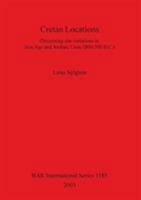 Cretan Locations: Discerning site variations in Iron Age and Archaic Crete (800-500 B.C.) 1841715514 Book Cover