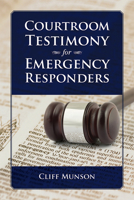Courtroom Testimony for Emergency Responders 1593703236 Book Cover