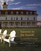 Summer by the Seaside: The Architecture of New England Coastal Resort Hotels, 1820-1950 1584655763 Book Cover