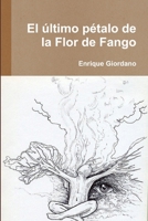 El último pétalo de la Flor de Fango 125789840X Book Cover