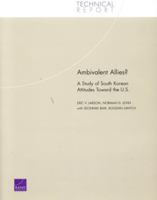 Ambivalent Allies?: A Study of South Korean Attitudes Toward the U.S. (Technical Report (RAND) 0833035843 Book Cover