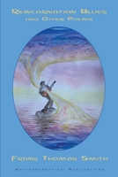 Reincarnation Blues: And Other Poems 1948302551 Book Cover