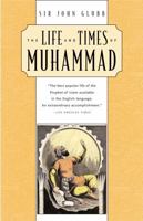 The Life and Times of Muhammad 0812813936 Book Cover