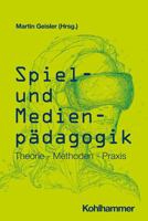 Spiel Und Medienpadagogik: Theorie - Methoden - Praxis 3170347691 Book Cover