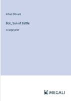 Bob, Son of Battle: in large print 3387022514 Book Cover