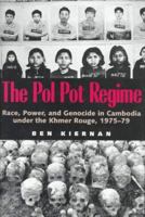 The Pol Pot Regime: Race, Power, and Genocide in Cambodia under the Khmer Rouge, 1975-79