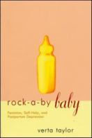 Rock-a-by Baby: Feminism, Self-Help and Postpartum Depression 041591292X Book Cover