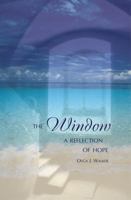 The Window: A Reflection of Hope 1553064135 Book Cover