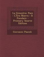 La Ginestra; Pace!; l'Era Nuova; Il Focolare (Classic Reprint) 1293286990 Book Cover