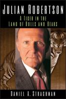 Julian Robertson: A Tiger in the Land of Bulls and Bears 0471323632 Book Cover