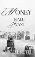 Money Is All I Want B0DBJFN5N9 Book Cover
