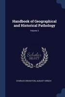 Handbook of Geographical and Historical Pathology; Volume 3 1298907063 Book Cover
