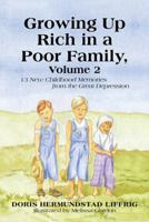 Growing Up Rich in a Poor Family, Volume 2: 13 New Childhood Memories from the Great Depression 1475996160 Book Cover