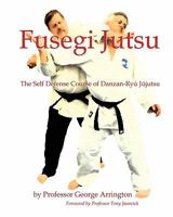 Fusegi Jutsu: The Self Defense Course of Danzan-Ryu Jujutsu 1453743375 Book Cover
