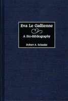 Eva Le Gallienne: A Bio-Bibliography (Bio-Bibliographies in the Performing Arts) 0313260966 Book Cover