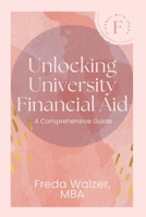 Unlocking University Financial Aid: A Comprehensive Guide B0C47NSSB1 Book Cover