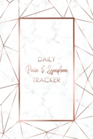 Daily Pain & Symptom Tracker: A Detailed Pain & Symptom Tracking Journal for Chronic Pain & Illness 1990271006 Book Cover