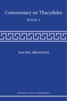 Commentary on Thucydides, Book 3 (Michigan Classical Commentaries) 0472057480 Book Cover