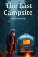 The Last Campsite: A Moody Mystery 1907551190 Book Cover