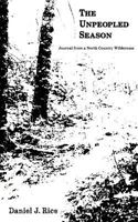 The UnPeopled Season: Journal from a North Country Wilderness 0692289461 Book Cover