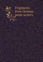 Fragments From German Prose Writers 1432643347 Book Cover