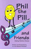 Phil the Pill And Friends: Making Positive Choices 0977221008 Book Cover