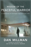 Wisdom of the Peaceful Warrior: A Companion to the Book That Changes Lives 1932073213 Book Cover
