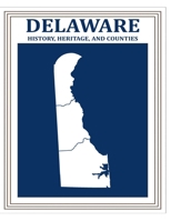 DELAWARE: History, Heritage, and Counties B0DRPGRNK2 Book Cover