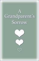 A Grandparent's Sorrow 0961519754 Book Cover
