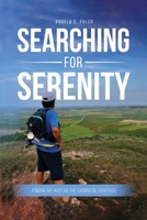 Searching for Serenity: Finding My Way On the Camino de Santiago 1966558554 Book Cover