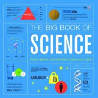 The Big Book of Science: Facts, Figures, and Theories to Blow Your Mind 0785835997 Book Cover