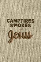Campfires S'mores And Jesus: Notebook Journal Composition Blank Lined Diary Notepad 120 Pages Paperback Brown Texture Smore 1671343522 Book Cover