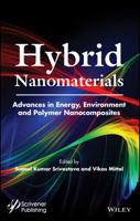 Hybrid Nanomaterials: Advances in Energy, Environment, and Polymer Nanocomposites 1119160340 Book Cover