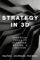 Strategy in 3D: Essential Tools to Diagnose, Decide, and Deliver 0190081481 Book Cover