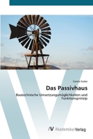 Das Passivhaus: Bautechnische Umsetzungsmöglichkeiten und Funktionsprinzip 3639412273 Book Cover