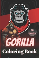 Gorilla Coloring Book: 50 Uniquely Crafted Gorilla Scenes for Inquisitive kids, Teens and Adults B0CL174GQG Book Cover