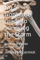 No Nonsense Guide to Surviving the Storm: The Story of a Stroke Survivor B0FMS1MQ8Y Book Cover