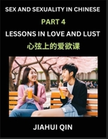 Chinese Romantic Stories & Essays on Sex and Sexuality (Part 4)- Self-learn Reading Chinese Romance, Sex Education, Love, Intimacy and Lust, Simple ... Simplified Characters, (Chinese Edition) B0F1ZL93HZ Book Cover